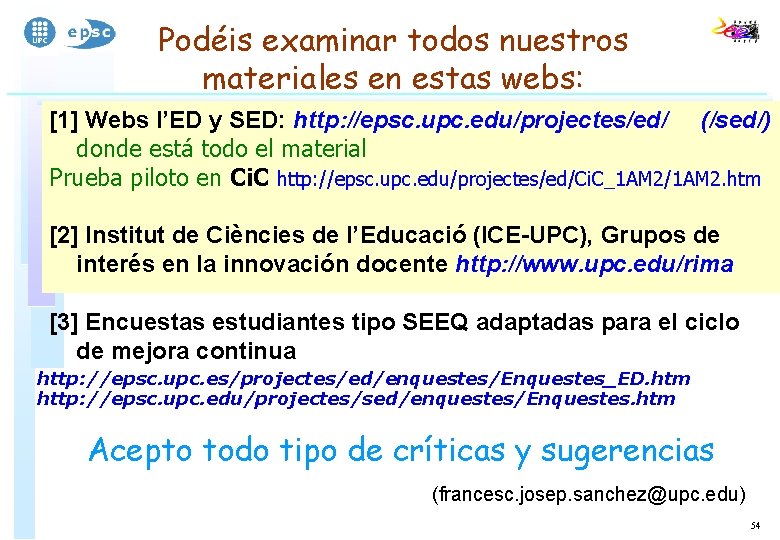 Podéis examinar todos nuestros materiales en estas webs: [1] Webs l’ED y SED: http: