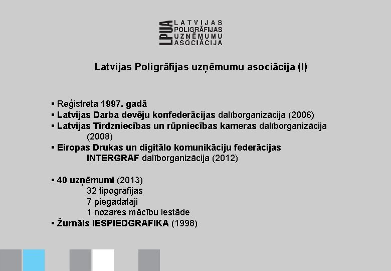 Latvijas Poligrāfijas uzņēmumu asociācija (I) § Reģistrēta 1997. gadā § Latvijas Darba devēju konfederācijas