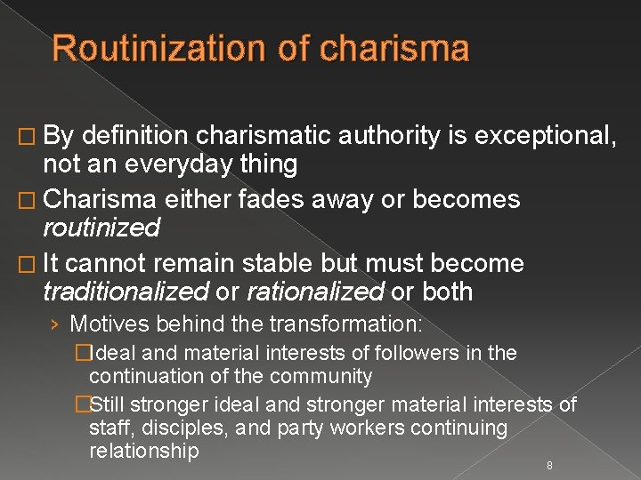 Routinization of charisma � By definition charismatic authority is exceptional, not an everyday thing