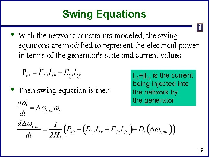 Swing Equations • • With the network constraints modeled, the swing equations are modified