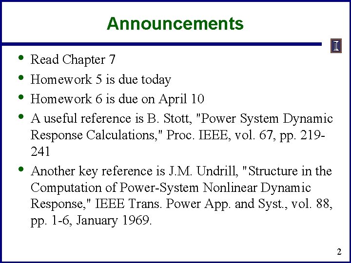 Announcements • • • Read Chapter 7 Homework 5 is due today Homework 6