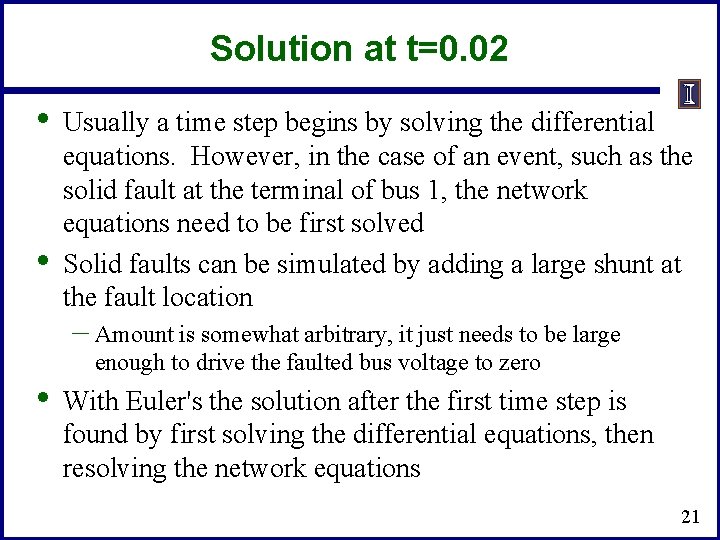 Solution at t=0. 02 • • Usually a time step begins by solving the