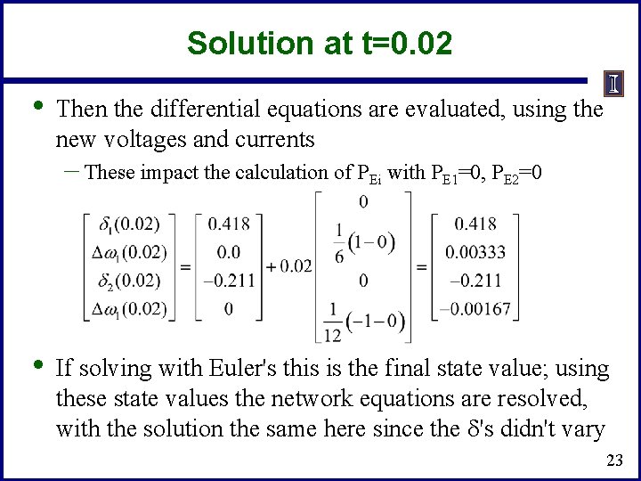 Solution at t=0. 02 • Then the differential equations are evaluated, using the new