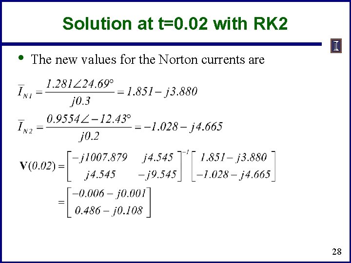 Solution at t=0. 02 with RK 2 • The new values for the Norton
