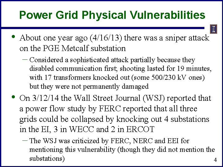 Power Grid Physical Vulnerabilities • About one year ago (4/16/13) there was a sniper