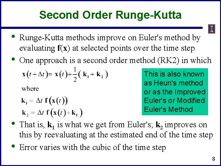 Second Order Runge-Kutta • • Runge-Kutta methods improve on Euler's method by evaluating f(x)