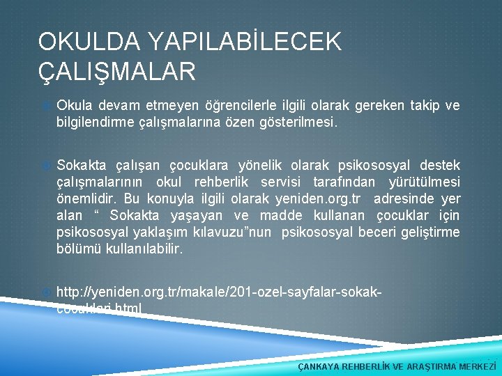 OKULDA YAPILABİLECEK ÇALIŞMALAR Okula devam etmeyen öğrencilerle ilgili olarak gereken takip ve bilgilendirme çalışmalarına