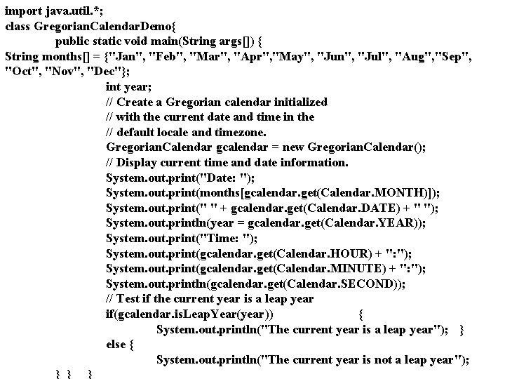 import java. util. *; class Gregorian. Calendar. Demo{ public static void main(String args[]) {