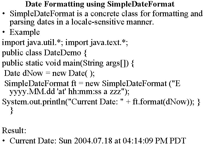 Date Formatting using Simple. Date. Format • Simple. Date. Format is a concrete class