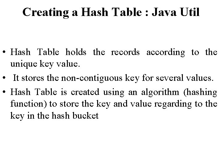 Creating a Hash Table : Java Util • Hash Table holds the records according