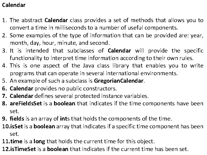 Calendar 1. The abstract Calendar class provides a set of methods that allows you