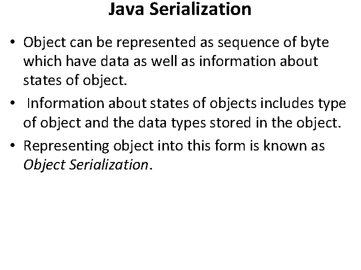 Java Serialization • Object can be represented as sequence of byte which have data