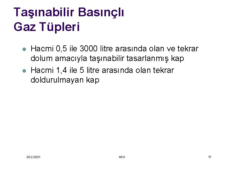 Taşınabilir Basınçlı Gaz Tüpleri l l Hacmi 0, 5 ile 3000 litre arasında olan