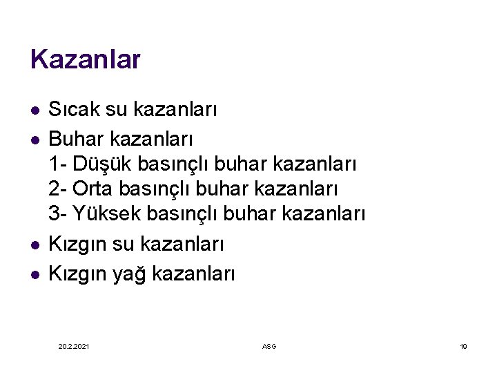 Kazanlar l l Sıcak su kazanları Buhar kazanları 1 - Düşük basınçlı buhar kazanları