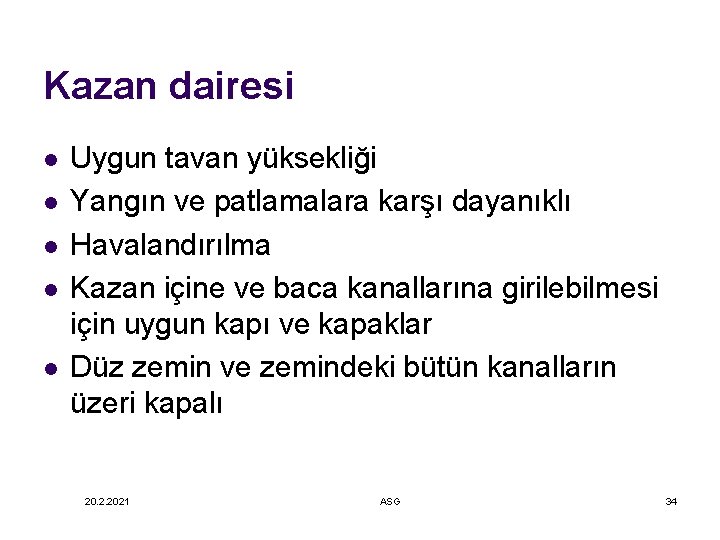 Kazan dairesi l l l Uygun tavan yüksekliği Yangın ve patlamalara karşı dayanıklı Havalandırılma