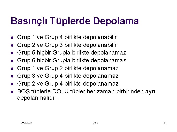 Basınçlı Tüplerde Depolama l l l l Grup 1 ve Grup 4 birlikte depolanabilir