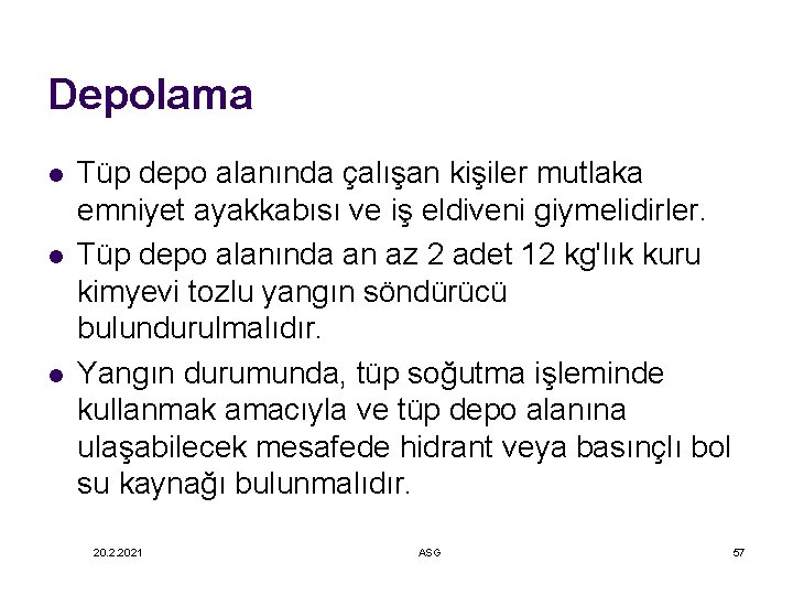 Depolama l l l Tüp depo alanında çalışan kişiler mutlaka emniyet ayakkabısı ve iş