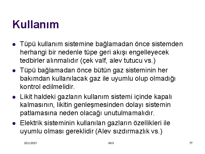 Kullanım l l Tüpü kullanım sistemine bağlamadan önce sistemden herhangi bir nedenle tüpe geri