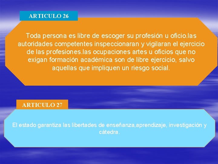 ARTICULO 26 Toda persona es libre de escoger su profesión u oficio. las autoridades