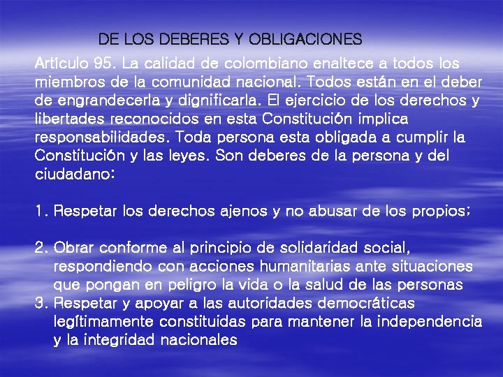 DE LOS DEBERES Y OBLIGACIONES Artículo 95. La calidad de colombiano enaltece a todos