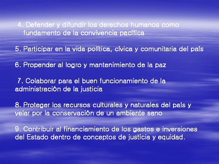 4. Defender y difundir los derechos humanos como fundamento de la convivencia pacífica 5.