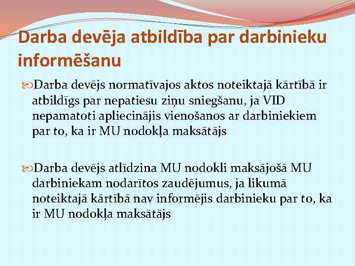 Darba devēja atbildība par darbinieku informēšanu Darba devējs normatīvajos aktos noteiktajā kārtībā ir atbildīgs