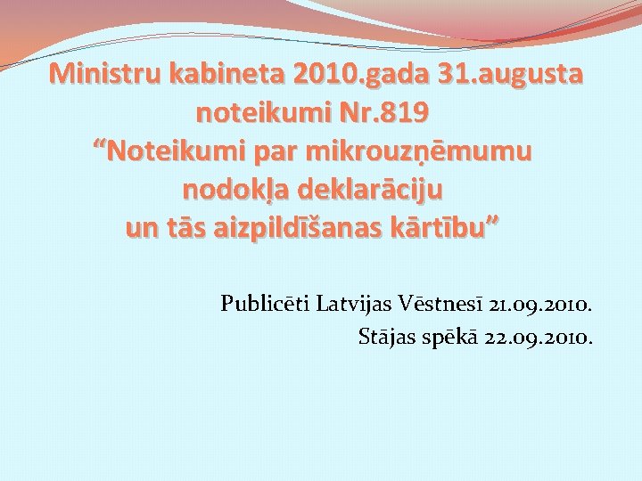 Ministru kabineta 2010. gada 31. augusta noteikumi Nr. 819 “Noteikumi par mikrouzņēmumu nodokļa deklarāciju