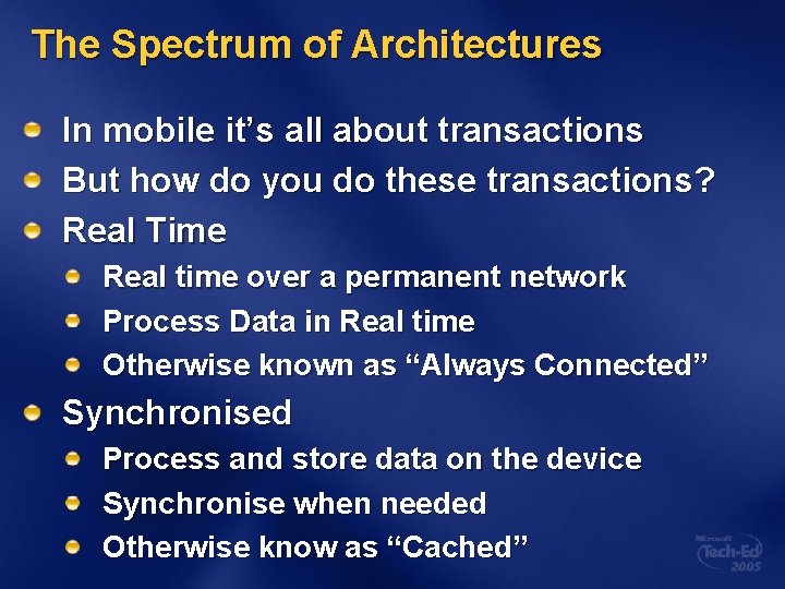 The Spectrum of Architectures In mobile it’s all about transactions But how do you