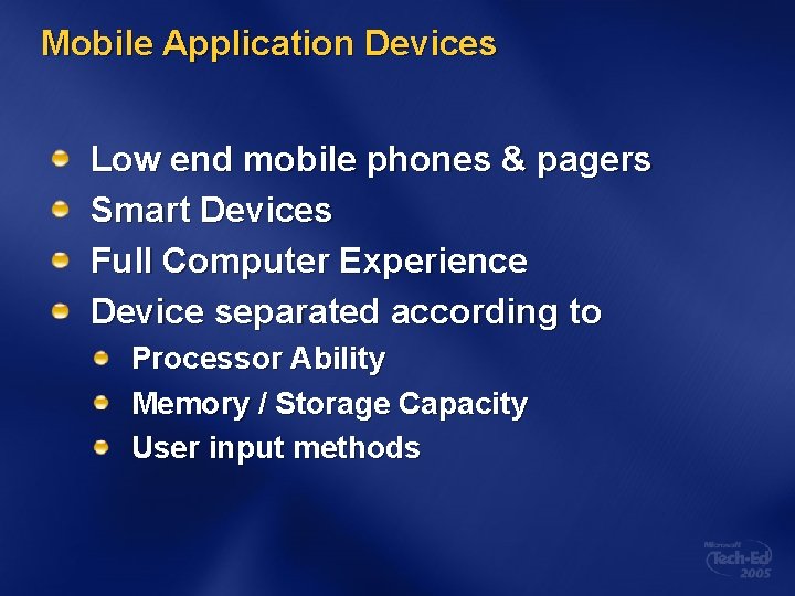 Mobile Application Devices Low end mobile phones & pagers Smart Devices Full Computer Experience