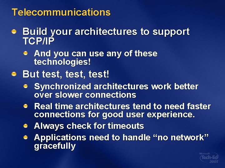 Telecommunications Build your architectures to support TCP/IP And you can use any of these