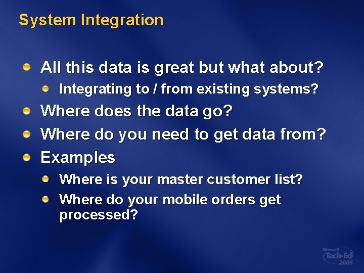 System Integration All this data is great but what about? Integrating to / from
