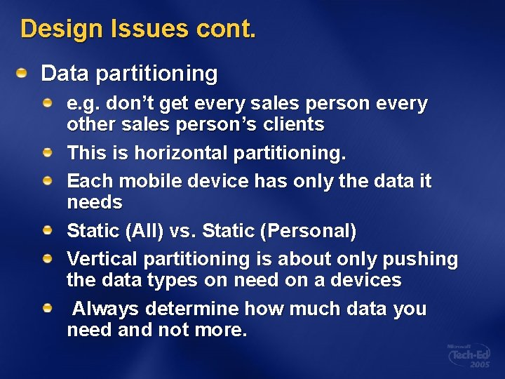 Design Issues cont. Data partitioning e. g. don’t get every sales person every other