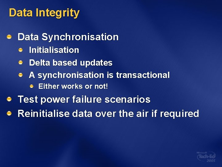 Data Integrity Data Synchronisation Initialisation Delta based updates A synchronisation is transactional Either works