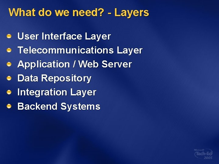 What do we need? - Layers User Interface Layer Telecommunications Layer Application / Web