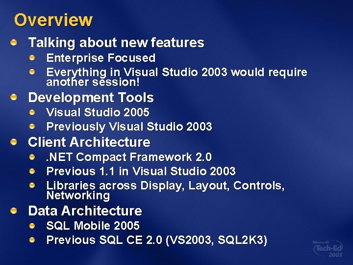 Overview Talking about new features Enterprise Focused Everything in Visual Studio 2003 would require