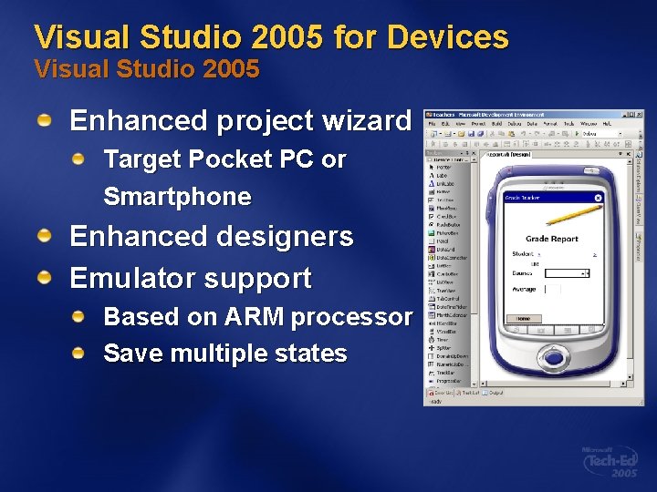 Visual Studio 2005 for Devices Visual Studio 2005 Enhanced project wizard Target Pocket PC