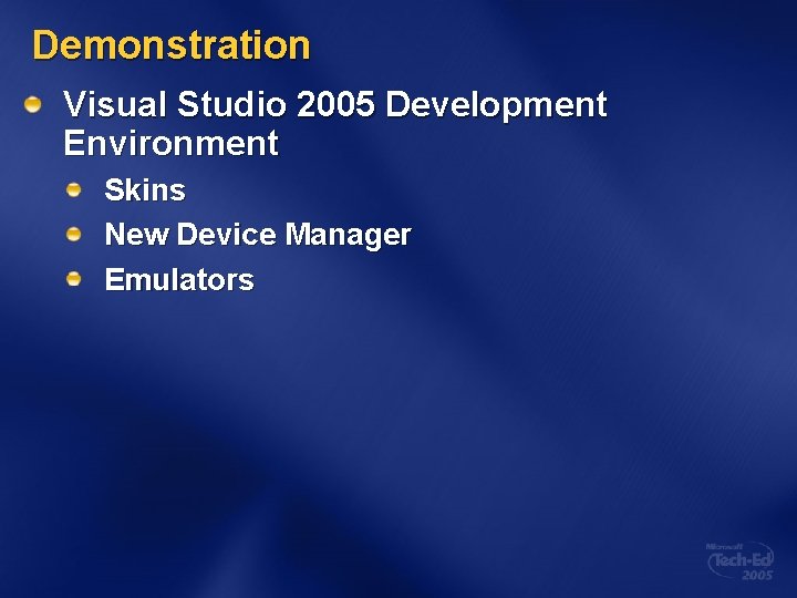 Demonstration Visual Studio 2005 Development Environment Skins New Device Manager Emulators 