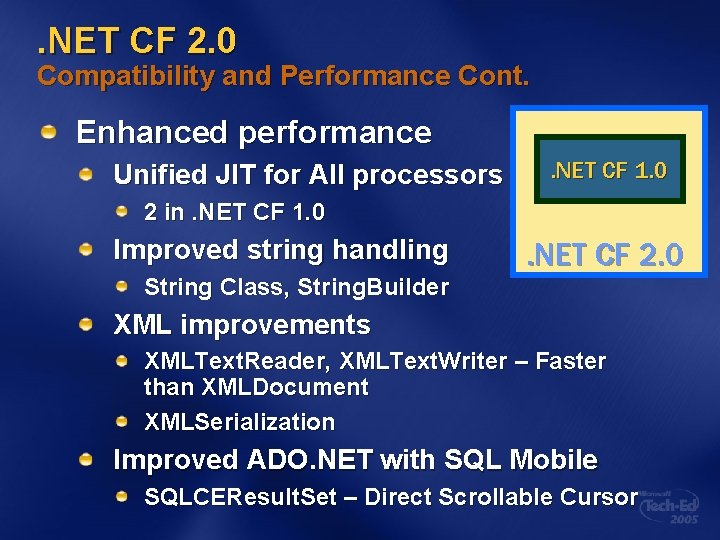 . NET CF 2. 0 Compatibility and Performance Cont. Enhanced performance Unified JIT for