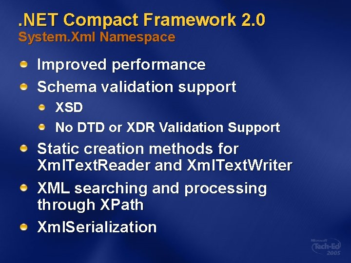 . NET Compact Framework 2. 0 System. Xml Namespace Improved performance Schema validation support