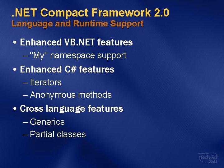 . NET Compact Framework 2. 0 Language and Runtime Support • Enhanced VB. NET