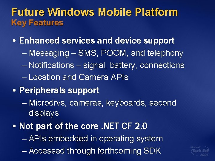 Future Windows Mobile Platform Key Features • Enhanced services and device support – Messaging