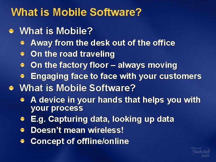 What is Mobile Software? What is Mobile? Away from the desk out of the