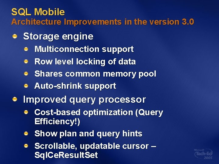 SQL Mobile Architecture Improvements in the version 3. 0 Storage engine Multiconnection support Row