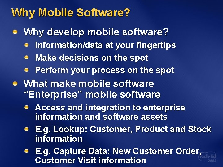 Why Mobile Software? Why develop mobile software? Information/data at your fingertips Make decisions on
