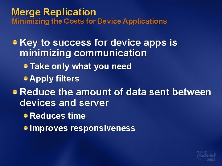 Merge Replication Minimizing the Costs for Device Applications Key to success for device apps