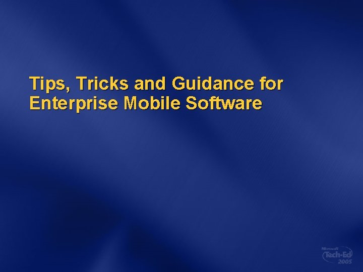 Tips, Tricks and Guidance for Enterprise Mobile Software 