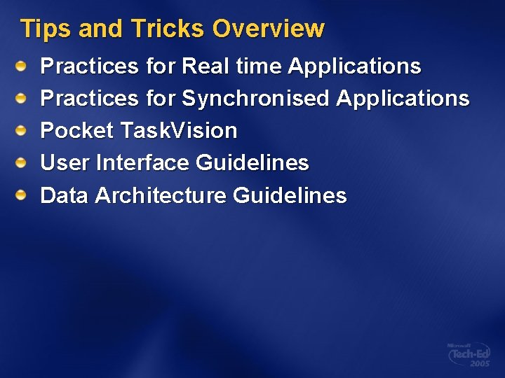 Tips and Tricks Overview Practices for Real time Applications Practices for Synchronised Applications Pocket