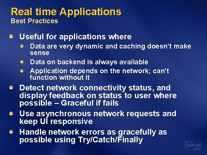 Real time Applications Best Practices Useful for applications where Data are very dynamic and