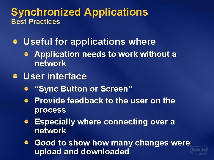 Synchronized Applications Best Practices Useful for applications where Application needs to work without a