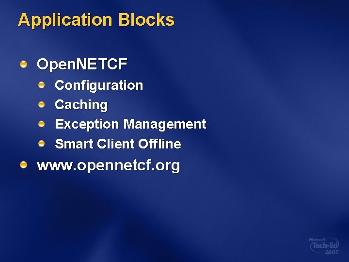 Application Blocks Open. NETCF Configuration Caching Exception Management Smart Client Offline www. opennetcf. org